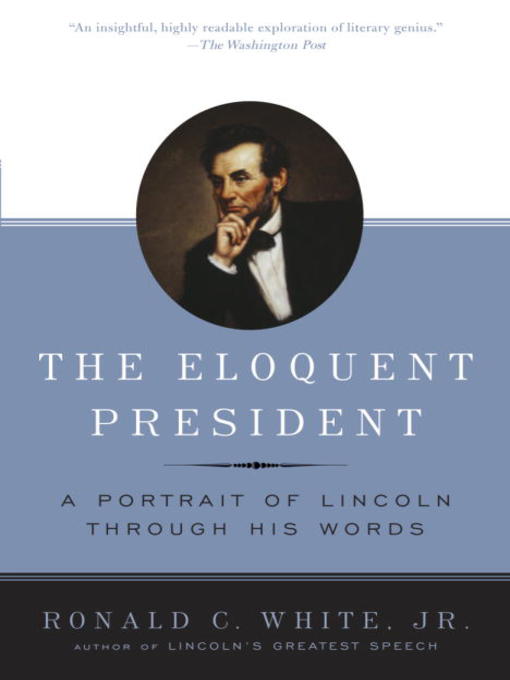 Title details for The Eloquent President by Ronald C. White - Available